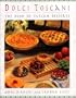 Dolci Toscani: The Book Of Tuscan Desserts