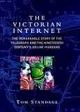 The Victorian internet : the remarkable story of the telegraph and the nineteenth century's online pioneers