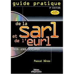 Guide pratique de la SARL/l'EURL : Cr�er, g�rer, d�velopper (1C�d�rom)