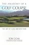 The Anatomy of a Golf Course: The Art of Golf Architecture