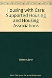 Housing with care : supported housing and housing associations