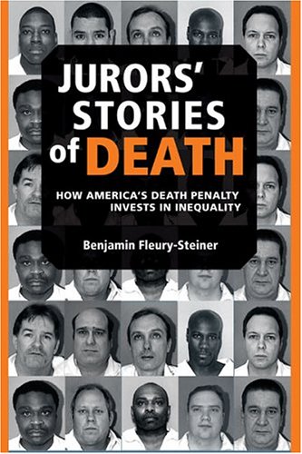Jurors' Stories of Death: How America's Death Penalty Invests in Inequality (Law, Meaning, and Violence)