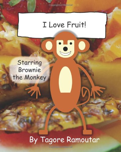 I Love Fruit!: Starring Brownie Monkey (Brownie the Monkey Books)