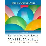 Elementary and Middle School Mathematics: Teaching Developmentally ~ John A. Van de Walle