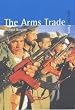 The Arms Trade (Just the Facts)