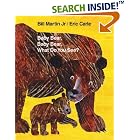 Baby Bear, Baby Bear, What Do You See? by Bill Martin and Eric Carle