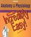 Anatomy and Physiology Made Incredibly Easy! (Made Incredibly Easy)