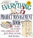 The Everything Project Management Book: Tackle Any Project With Confidence and Get It Done on Time (Everything Series)