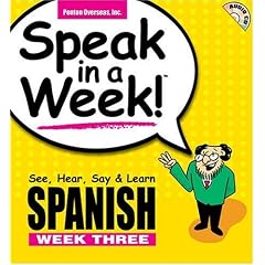 Speak in a Week! Spanish: See, Hear, Say & Learn, Week Three (Spanish Edition)