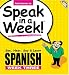 Speak in a Week! Spanish: See, Hear, Say & Learn, Week Three (Spanish Edition)