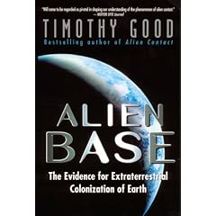 Alien Base: The Evidence for Extraterrestiral Colonization of Earth