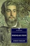 Phineas Finn: The Irish Member (Anthony Trollope's Palliser Novels)