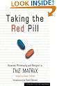 Taking the Red Pill: Science, Philosophy and Religion in "The Matrix": Science, Philosophy and Religion in "The Matrix"
