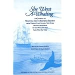 She Went a Whaling: The Journal of Martha Smith Brewer Brown, 1847-1849 book cover