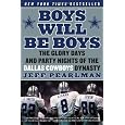 Boys Will Be Boys: The Glory Days and Party Nights of the Dallas Cowboys Dynasty