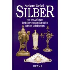 Silber. Von den Anf�ngen der Silberschmiedekunst bis zum 20. Jahrhundert.