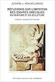 R�flexions sur l'imitation des oeuvres grecques en peinture et en sculpture