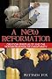 A New Reformation: Creation Spirituality and the Transformation of Christianity
