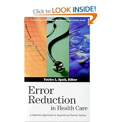 Error Reduction in Health Care: A Systems Approach to Improving Patient Safety