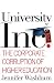 University, Inc.: The Corporate Corruption of American Higher Education