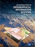 An Introduction to Geographical Information Systems (3rd Edition)