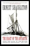 The Heart of the Antarctic: Being the Story of the British Antarctic Expedition, 1907-1909