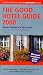 THE GOOD HOTEL GUIDE: GREAT BRITAIN AND IRELAND - THE BESTSELLING INDEPENDENT GUIDE (GOOD GUIDES S.)