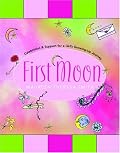 First Moon: Celebration and Support for a Girl's Growing-Up Journey