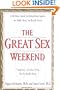 The Great Sex Weekend: A 48-hour Guide to Rekindling Sparks for Bold, Busy, or Bored Lovers