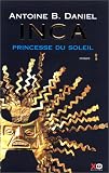 Inca, tome 1, La Princesse du soleil par Antoine B. Daniel Inca, tome 1, La Princesse du soleil par Antoine B. Daniel