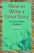 How to Write a Great Story: A Fiction Writer's Handbook