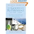 The Good Non Retirement Guide 2009: Everything You Need to Know About Health Property Investment Leisure Work Pensions and Tax'