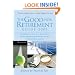 The Good Non Retirement Guide 2009: Everything You Need to Know About Health, Property, Investment, Leisure, Work, Pensions and Tax