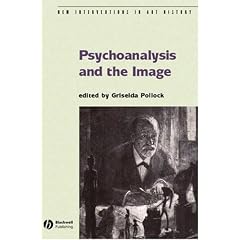 Psychoanalysis and the Image: Transdisciplinary Perspectives (New Interventions in Art History)