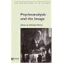 Psychoanalysis and the Image: Transdisciplinary Perspectives (New Interventions in Art History)