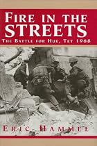 Fire in the Streets: The Battle for Hue, Tet 1968