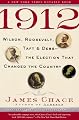 1912: Wilson, Roosevelt, Taft and Debs--The Election that Changed the Country