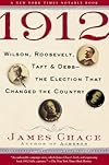 1912: Wilson, Roosevelt, Taft and Debs--The Election that Changed the Country