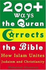 200+ Ways the Quran Corrects the Bible : How Islam Unites Judaism and Christianity: How Islam Unites Judaism and Christianity