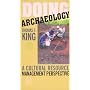 Doing Archaeology: A Cultural Resource Management Perspective