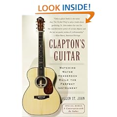 Clapton's Guitar: Watching Wayne Henderson Build the Perfect Instrument
