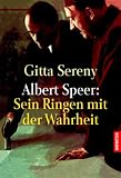 Das Ringen mit der Wahrheit. Albert Speer und das deutsche Trauma.