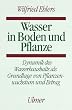 Wasser in Boden und Pflanze