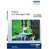 Fr�sen - Mit �bungen CNC.  Begleitheft f�r den Ausbilder