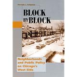 Block by Block: Neighborhoods and Public Policy on Chicago's West Side (Historical Studies of Urban America) ~ Amanda I. Seligman