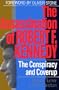 The Assassination of Robert F. Kennedy: The Conspiracy and Coverup