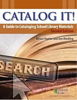Catalog It!: A Guide to Cataloging School Library Materials (2nd Edition)