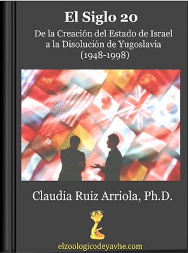 Siglo 20: De la Creación del Estado de Israel a la Disolución de Yugoslavia (1948-1998) (Geopolítica Siglo 20) (Spanish Edition)