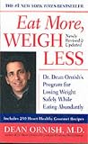 Eat More, Weigh Less: Dr. Dean Ornish's Life Choice Program for Losing Weight Safely While Eating Abundantly