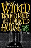 The Wicked, Wicked Ladies in the Haunted House
